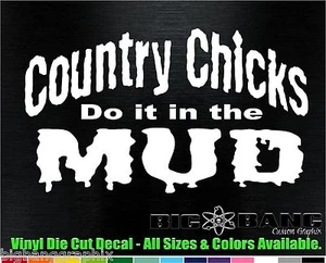 Country chicks Decal Sticker do it in the MUD Diesel 4x4 Muddin' girl funny Farm - Picture 1 of 2