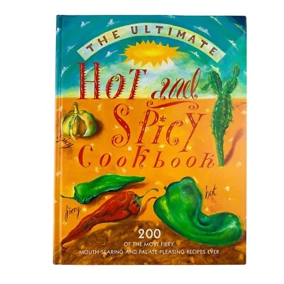 The Ultimate Hot  & Spicy Cookbook 200 of the Most Fiery, Mouth-Searing Recipes - image 1 of 4
