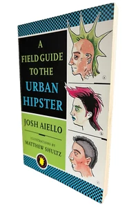 Field Guide to the Urban Hipster - Josh Aiello - Taschenbuch - Humor - Bild 1 von 16