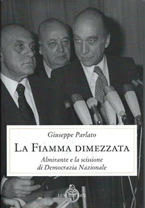 GIUSEPPE PARLATO LA FIAMMA DIMEZZATA ALMIRANTE SCISSIONE DEMOCRAZIA NAZIONALE - Imagen 1 de 1