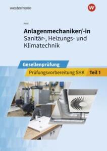 Anlagenmechaniker/-in  Sanitär-, Heizungs- und Klimatechnik. Tl.1 Gesellenp 6232