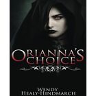 Orianna's Choice By Wendy Healy-Hindmarch (Paperback, 2 - Paperback New Wendy He