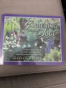Gardening with Soul : Healing the Earth and Ourselves with Feng Shui and... - Picture 1 of 2