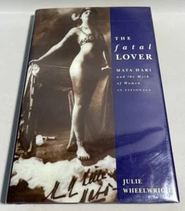 The Fatal Lover: Mata Hari & the Myth of Women in Espionage by Julie Wheelwright - Picture 1 of 14