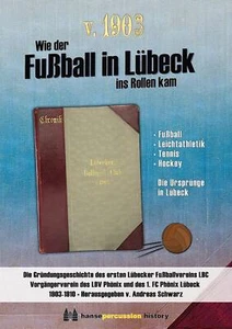 Wie der Fußball in Lübeck ins Rollen kam • Die GründungsCHRONIK des LBC v. 1903 - Bild 1 von 12