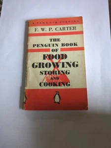 The Penguin Book of Food Growing Storing and Cooking by F W P Carter 1941 First - Picture 1 of 8