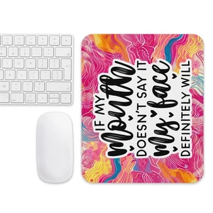 Premium Funny Quote Mouse Pad – Water-Resistant If My Mouth Doesn’t Say It - Picture 1 of 1