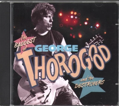 George Thorogood Und Die Destroyers Baddest Of George Thorogood Und The - Bild 1 von 2