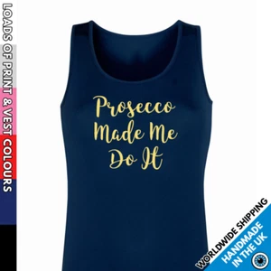 Canotta Donna Prosecco Made Me Do It • Canotta Divertente Regalo Notte Fuori Bubbly Party - Foto 1 di 6