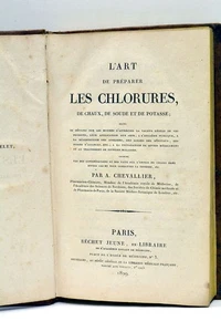 CHEVALLIER (A.). L'Art de préparer les Chlorures de Chaux, de Soude et de P 1829 - Picture 1 of 10
