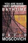 You Are Make Very Important Bathtime par Moscovich, David