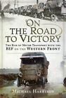 On the Road to Victory: The Rise of Motor Transport with the BEF on the Western 