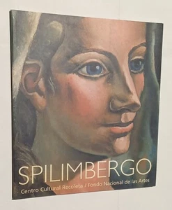 Spilimbergo. Catálogo ilustrado. Centro Cultural Recoleta Fondo Nac de las Artes - Imagen 1 de 2