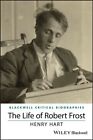 Das Leben von Robert Frost: Eine kritische Biographie, Taschenbuch von Hart, Henry, wie N...