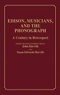 Edison, Musicians, and the Phonograph: A Centur. Harvith, Harvith<|