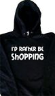 I'd Rather Be Shopping Hoodie Sweatshirt