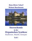Stereochemie in der Organischen Synthese: Reaktionen, Modelle, Konzepte Han ...