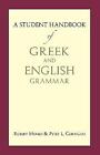 A Student Handbook of Greek and English Grammar by Mr Robert Mondi, Mr Peter...
