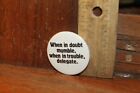 Vintage 1980's Button Pinback When In Doubt Mumble Trouble 