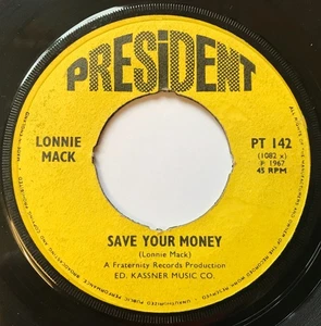 LONNIE MACK - SAVE YOUR MONEY - 1967 President 45 PT 142 - Picture 1 of 2