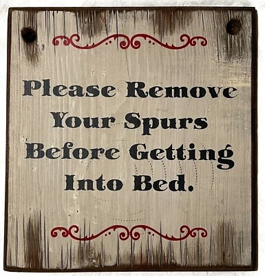 Painted Wood Sign   "Please Remove Your Spurs before Getting into Bed"  11x12x1 - Image 1 of 4