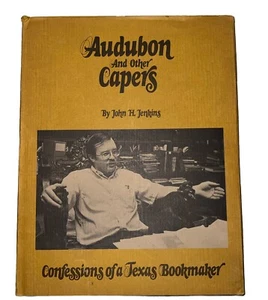 AUDUBON AND OTHER CAPERS Confessions of a Texas Bookmaker by John H. Jenkins. HC - Picture 1 of 13