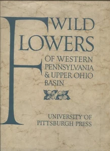 Wild Flowers of Western Pennsylvania and the Upper Ohio Basin Volume One - Picture 1 of 1