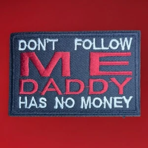 Tactical Hook And Loop Morale Patch “Don’t Follow Me Daddy Has No Money” - Picture 1 of 3