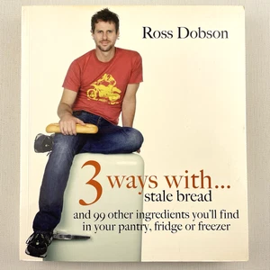 3 Ways With Stale Bread by Ross Dobson Cookbook - Picture 1 of 13