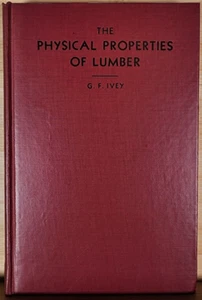 *SIGNED* The Physical Properties of Lumber by G F Ivey 1934 HC 1st Ed - Picture 1 of 7