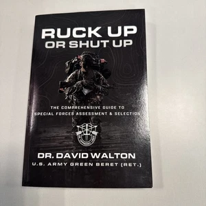 Ruck Up or Shut Up The Comprehensive Guide to Special Forces Assessment & Select - Picture 1 of 8