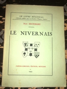 BURGOGNE NIEVRE LE NIVERNAIS DE JEAN DROUILLET DAS REGIONALE BUCH 1944 - Bild 1 von 1