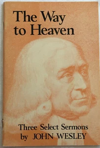 The Way to Heaven : Three Select Sermons by John Wesley, 41 page booklet - Picture 1 of 1