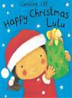 Happy Christmas Lulu By Caroline Uff. 9781841213484
