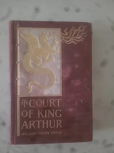 The Court of King Arthur - First Ed. by William Henry Frost 1896 - Picture 1 of 4