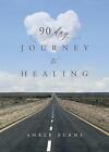 90 Day Journey To Healing: Daily Writings For The Woman's Soul By Burns, Amber