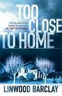 Too Close To Home - Linwood Barclay - Large Paperback - SAVE 25% Bulk Discount