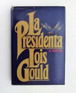 La Presidenta A Novel Lois Gould Linden press 1981 Book Club Edition - Picture 1 of 6