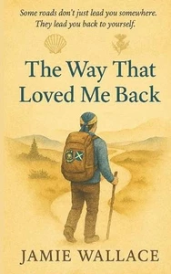 The Way That Loved Me Back: A Scot's journey to Santiago de Compostela by Jamie - Picture 1 of 1