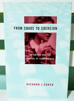 From Chaos to Coercion: Detention and Tuberculosis! HC Book by Richard J. Coker! - Image 1 of 3