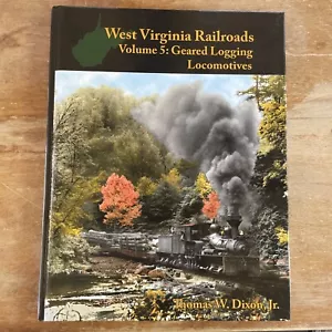 RAILROAD BOOK: WEST VIRGINIA RAILROADS VOLUME 5: GEARED LOGGING LOCOMOTIVES - Picture 1 of 9