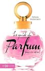 Le guide du parfum pour elle et lui von Veuillet-Ga... | Buch | Zustand sehr gut