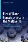 Free Will and Consciousness in the Multiverse Christian D. Schade