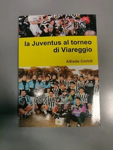 Libro La Juventus Al Torneo Di Viareggio Alfredo Corinti - Foto 1 di 6