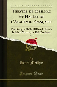 Théâtre de Meilhac Et Halévy de l'Académie Française, Vol. 1 (Classic Reprint) - Imagen 1 de 2