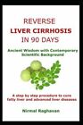 Reverse Liver Cirrhosis in 90 Days: Ancient Wisdom with Contemporary Scientific