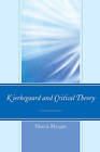 Kierkegaard and Critical Theory, Marcia Morgan,  H