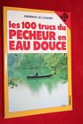 LES 100 TRUCS DU PECHEUR EN EAU DOUCE P.LE LOUARN  EDITION 1984  ILLUSTRATIONS