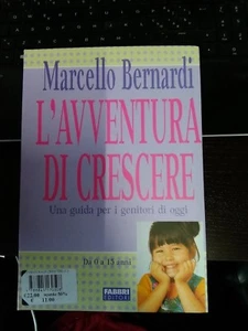 L'avventura di crescere. Una guida per i genitori di oggi - Marcello Bernardi - Foto 1 di 1