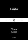 Come Close (Penguin Little Black Classics), Sappho 9780141398693 New,.